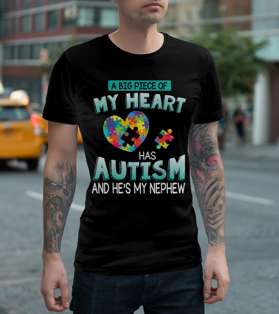 A Big Piece of My Heart Has Autism and He's My Nephew Puzzle Heart T-Shirt