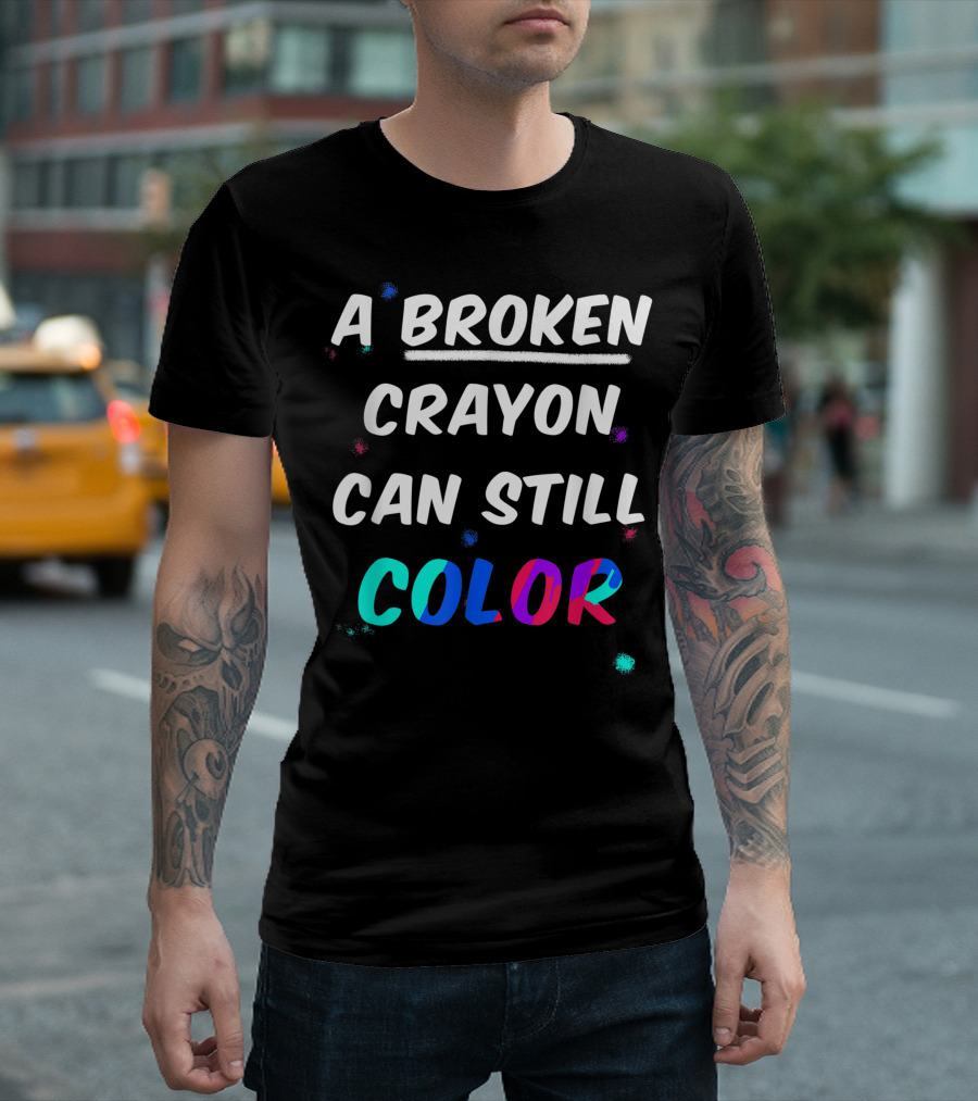 A Broken Crayon Can Still Color Mental Health Awareness T-Shirt