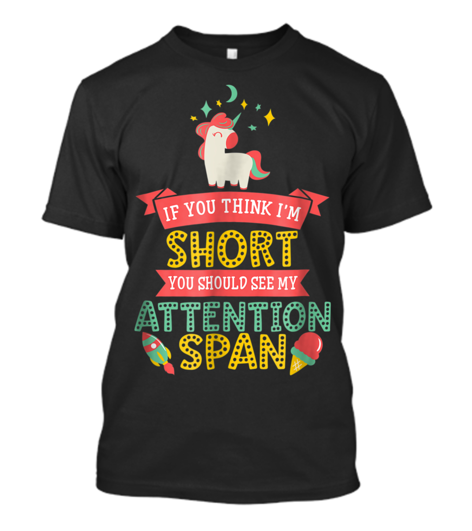 If You Think I'm Short You Should See My Attention Span ADHD Awareness Unicorn Rocket Ice Cream T-Shirt