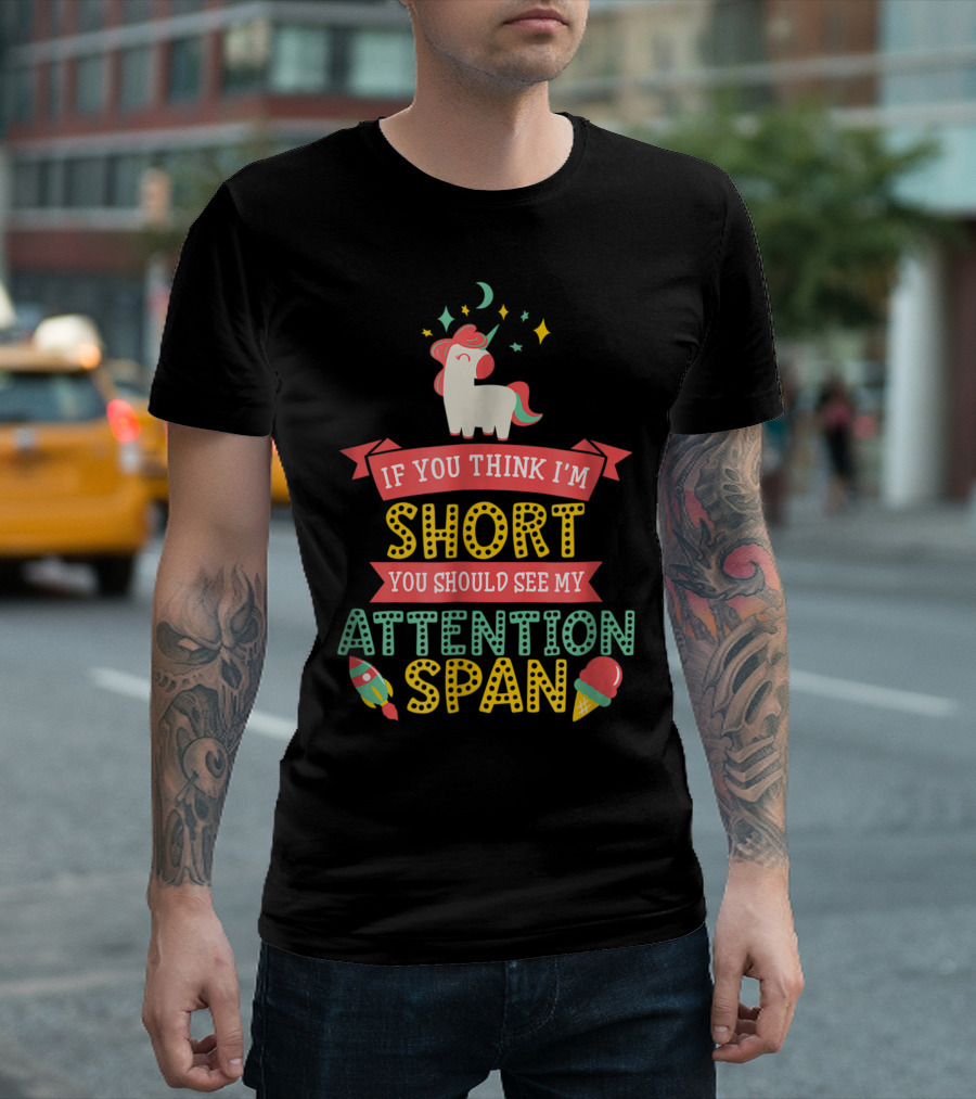 If You Think I'm Short You Should See My Attention Span ADHD Awareness Unicorn Rocket Ice Cream T-Shirt