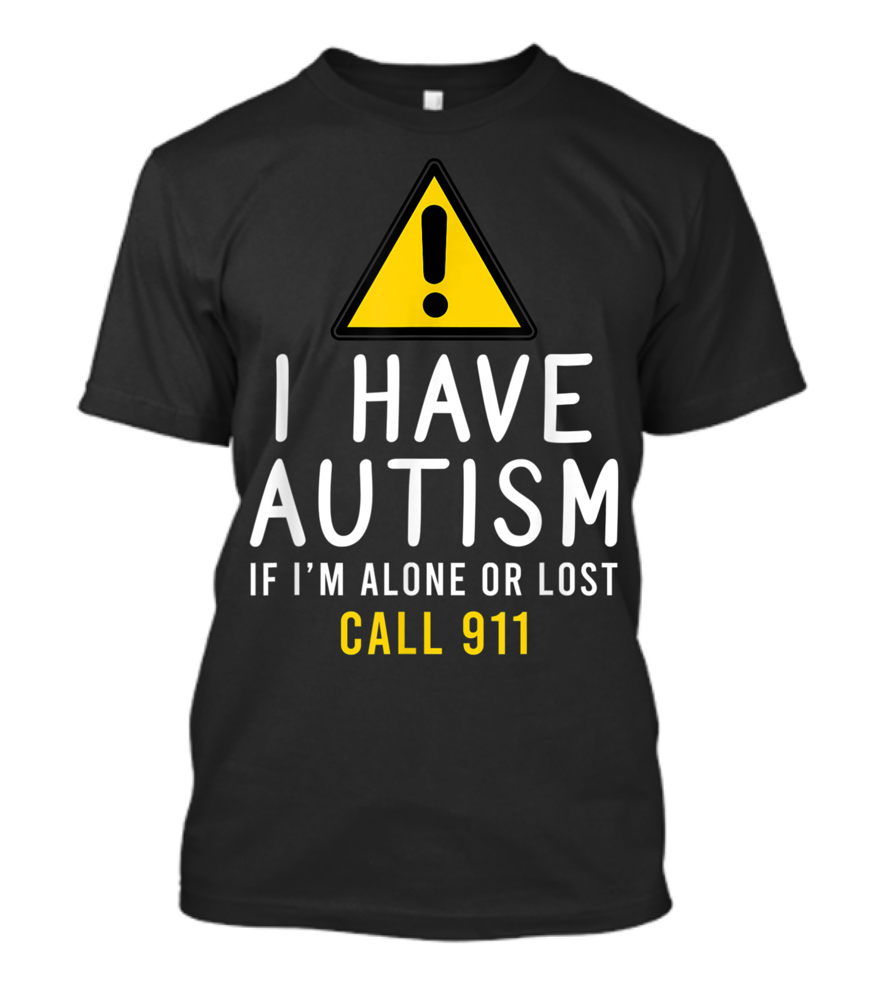 I Have Autism If I'm Alone Or Lost Call 911 Warning Sign T-Shirt