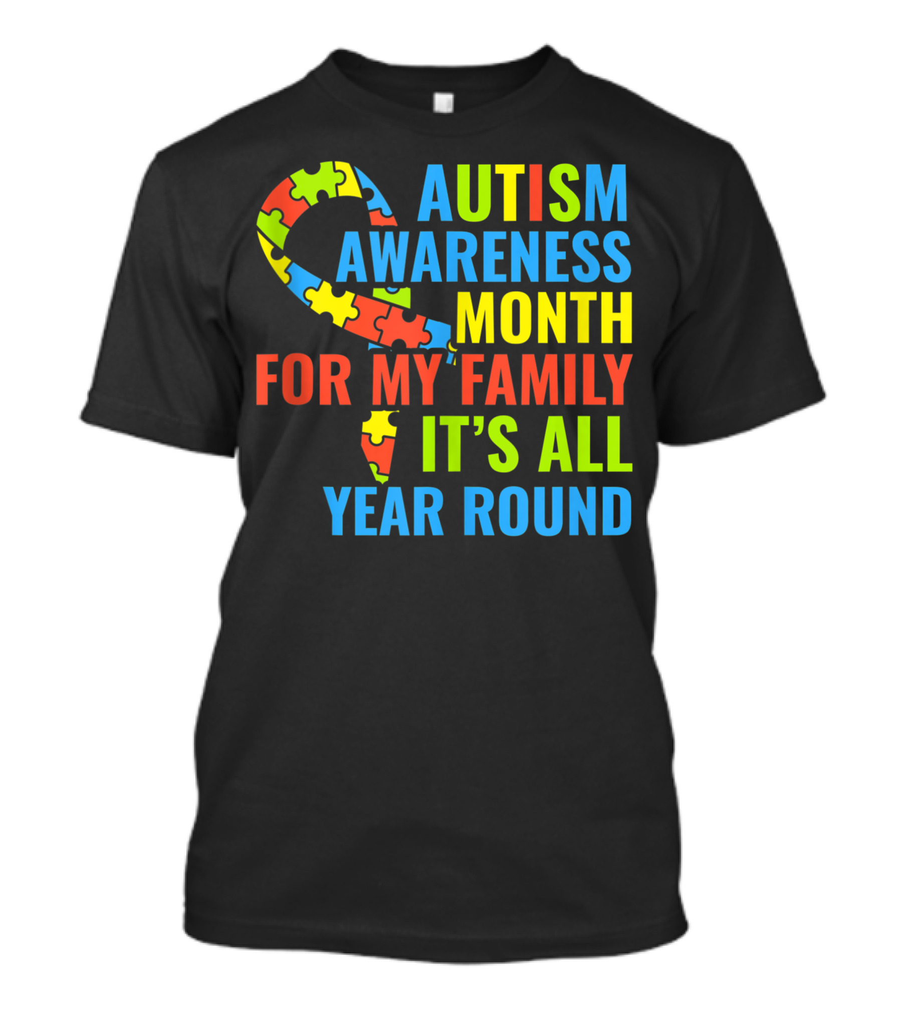 Autism Awareness Month For My Family It's All Year Round T-Shirt