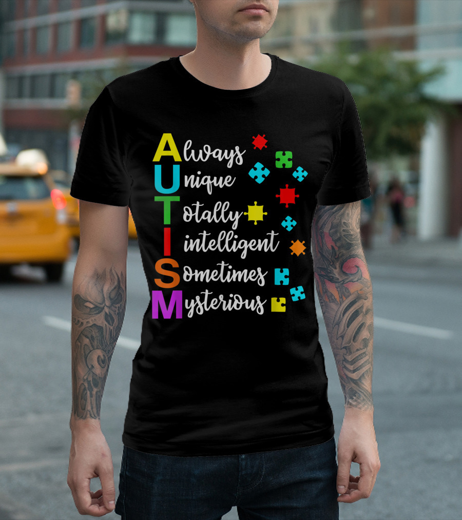 Always Unique Totally Intelligent Sometimes Mysterious Autism Puzzle Pieces T-Shirt