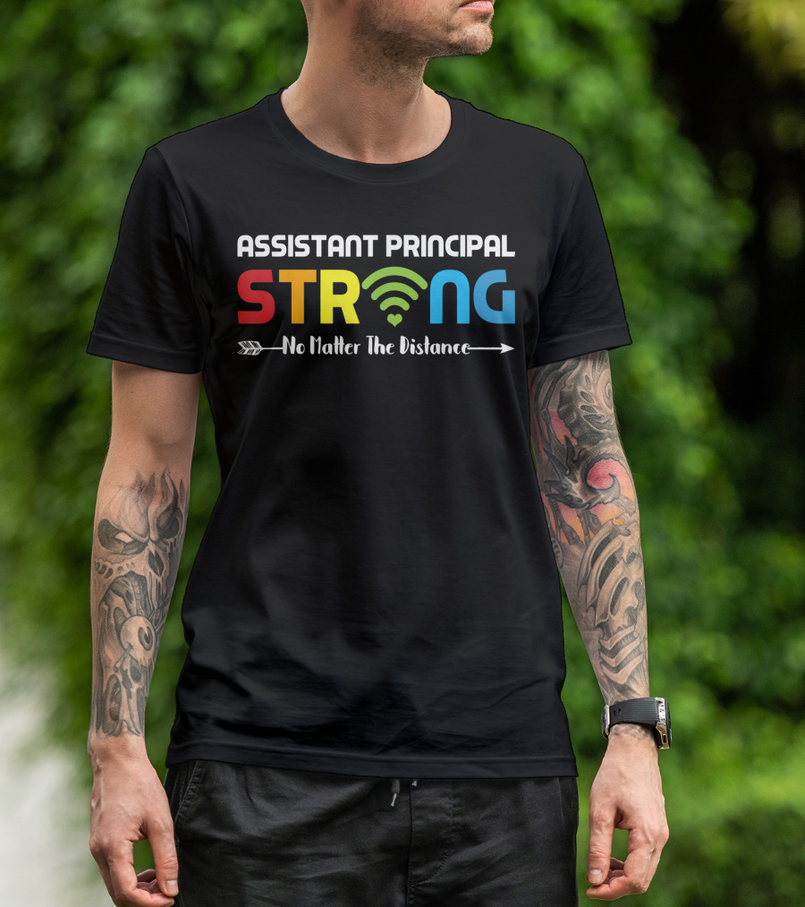 Assistant Principal Strong WiFi No Matter The Distance T-Shirt