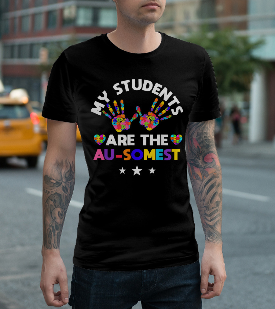My Students Are The Au-Somest Autism Awareness Autism Teacher T-Shirt