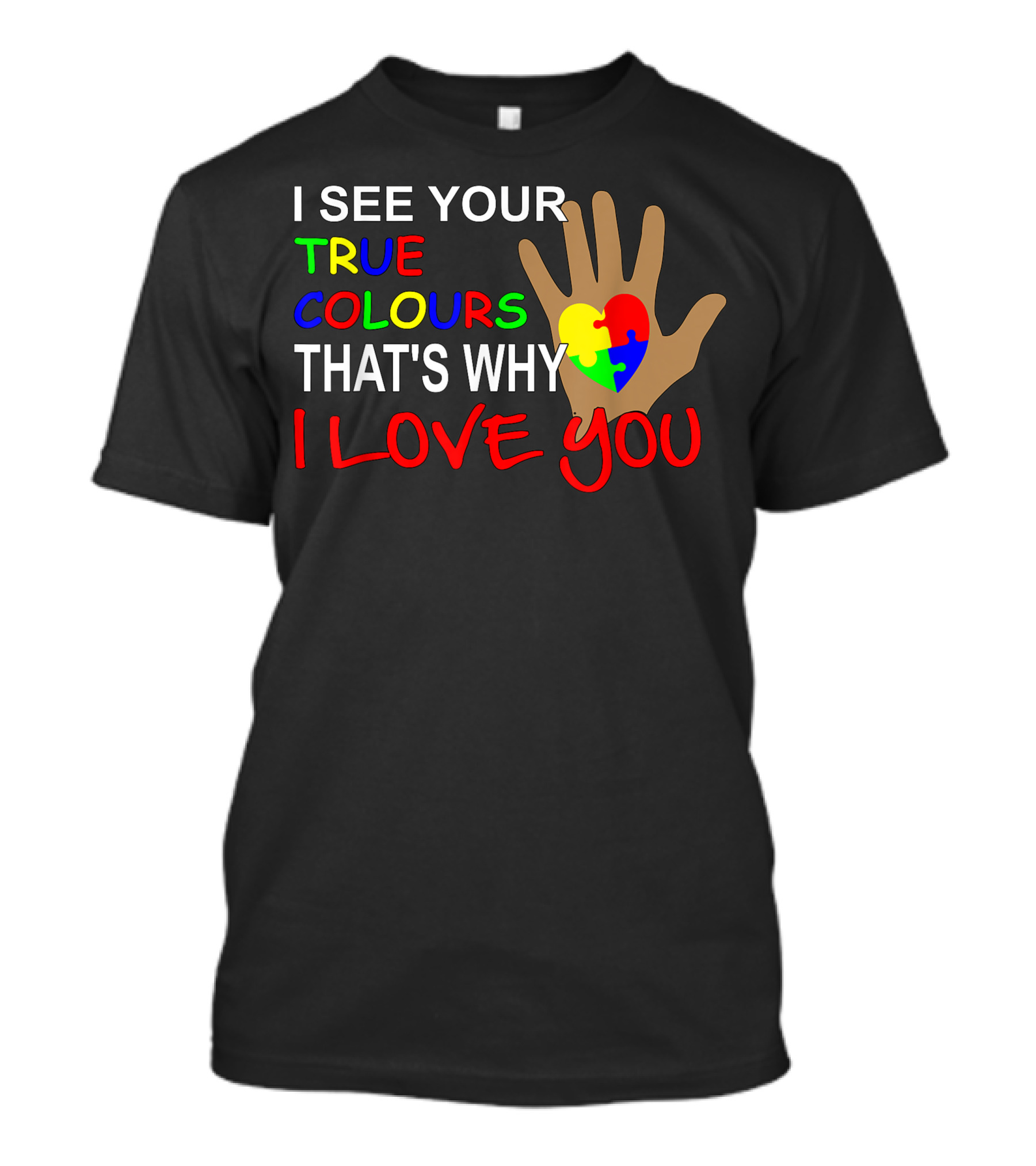 I See Your True Colours That's Why I Love You Autism Puzzle Heart T-Shirt