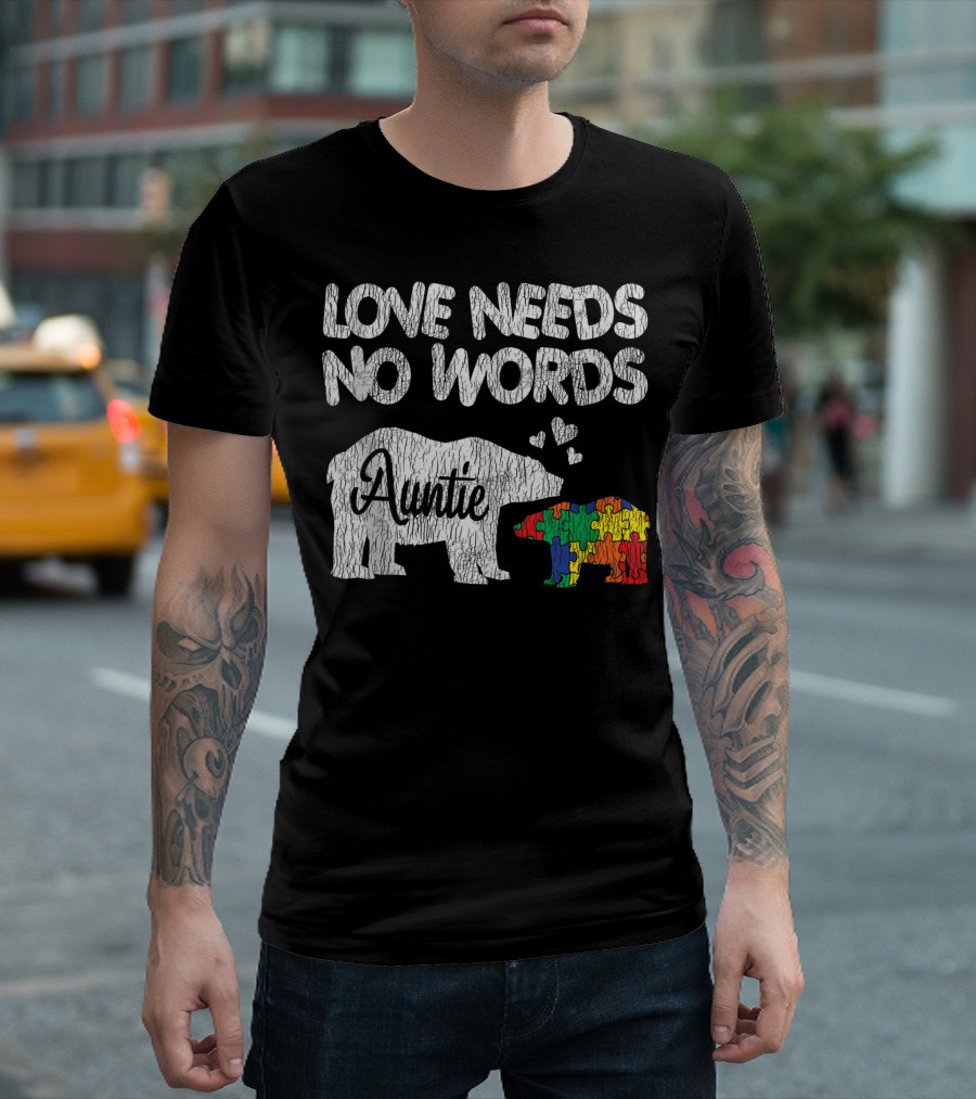 Love Needs No Words Auntie Bear Autism Awareness T-Shirt