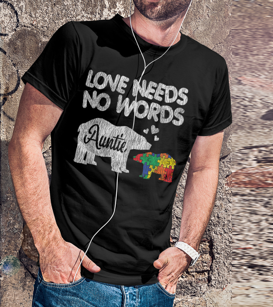 Love Needs No Words Auntie Bear Autism Awareness T-Shirt