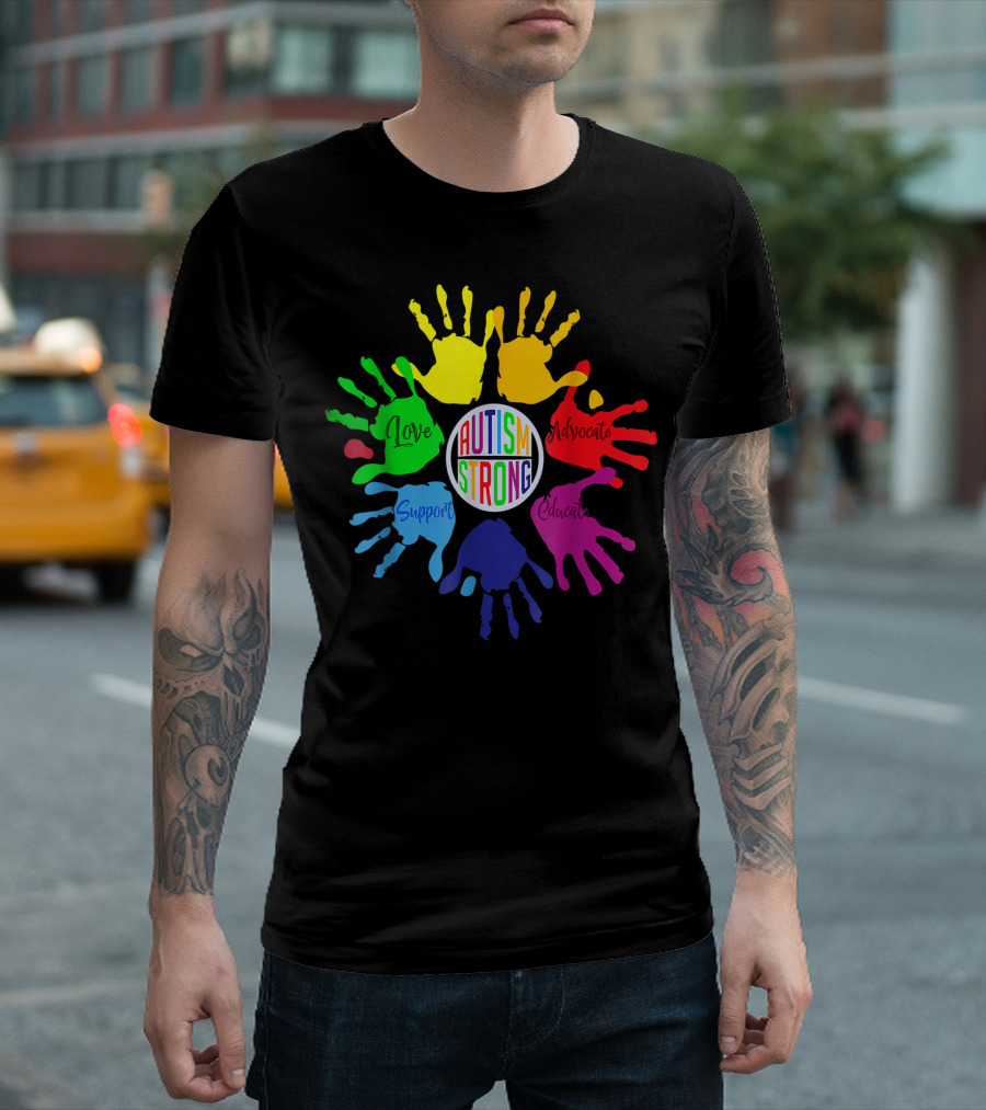 Autism Awareness Day Autism Strong Love Advocate Support Educate Hands Valentines T-Shirt
