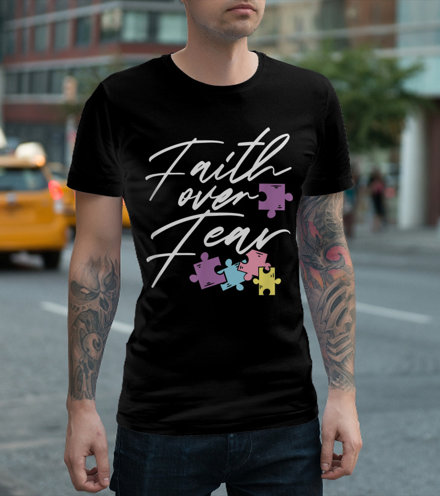 Faith Over Fear Autism Awareness Puzzle Pieces T-Shirt
