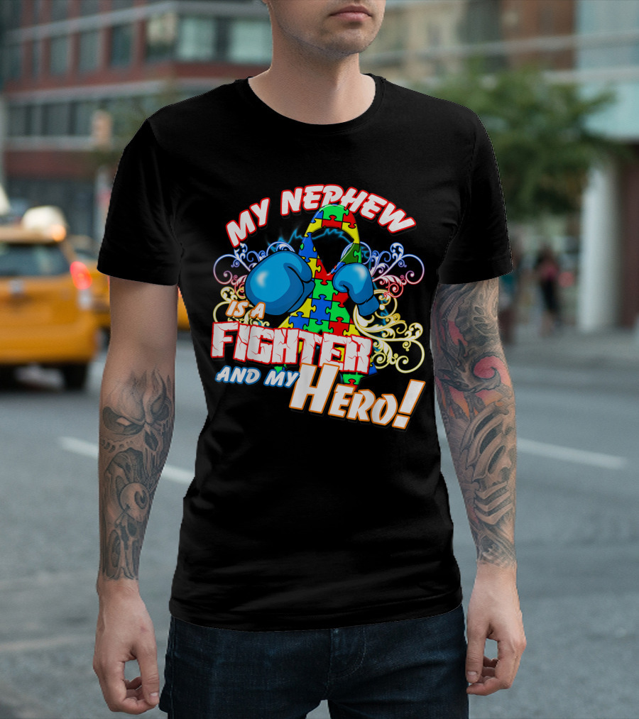 My Nephew Is a Fighter and My Hero Autism Awareness Autistic Nephew T-Shirt