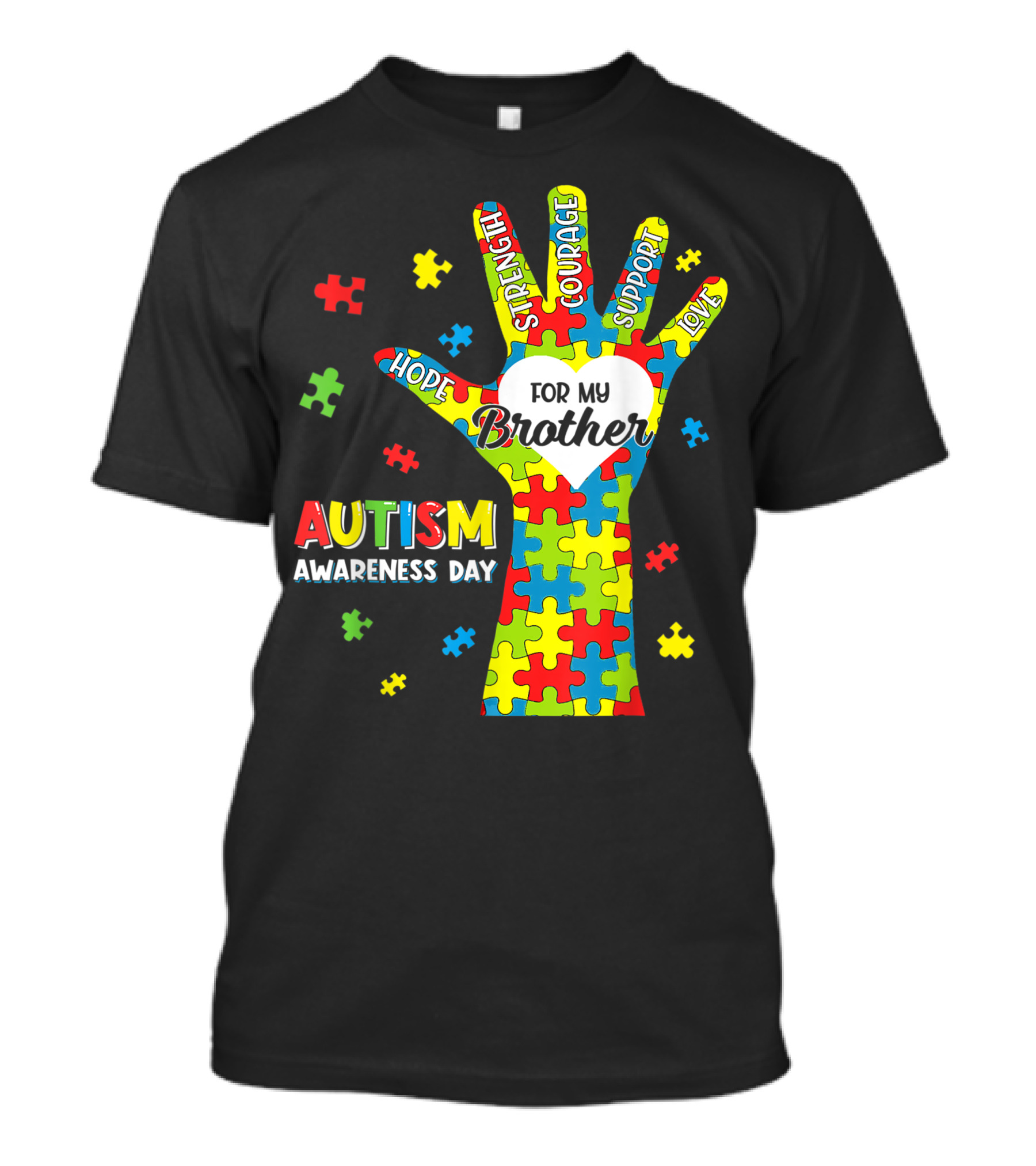 Autism Awareness Day Hope Strength Courage Support Love Puzzle Heart For My Brother T-Shirt