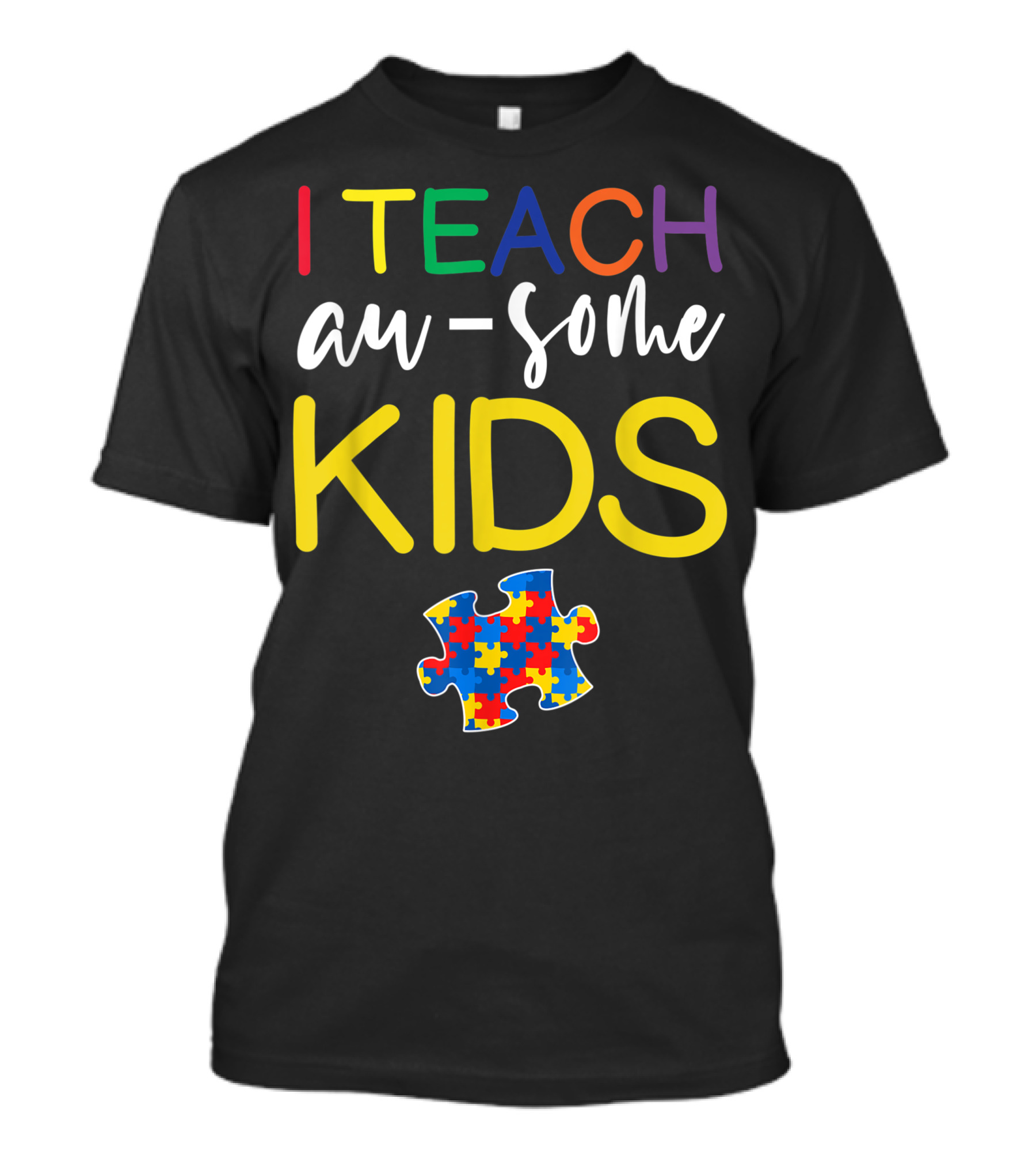 I Teach Au-Some Kids Autism Awareness Puzzle Piece T-Shirt