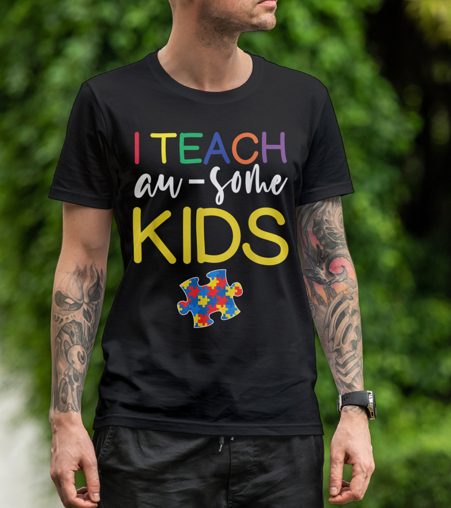 I Teach Au-Some Kids Autism Awareness Puzzle Piece T-Shirt