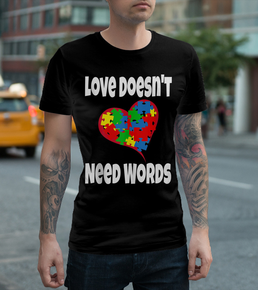 Love Doesn't Need Words Autism Awareness Neurodivergent Puzzle Heart T-Shirt