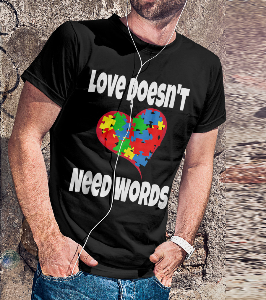 Love Doesn't Need Words Autism Awareness Neurodivergent Puzzle Heart T-Shirt
