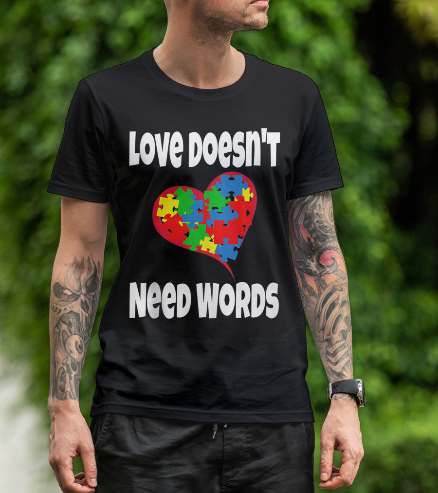 Love Doesn't Need Words Autism Awareness Neurodivergent Puzzle Heart T-Shirt