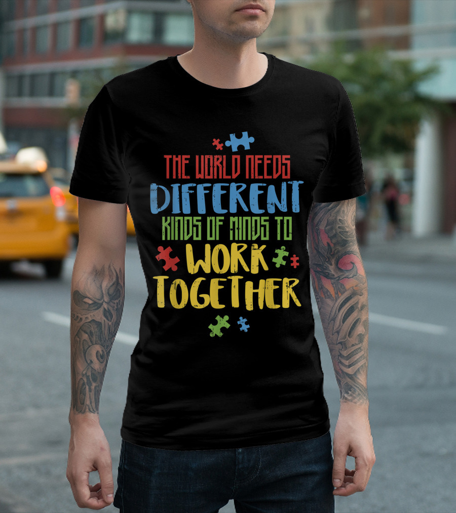 The World Needs Different Kinds Of Minds To Work Together Puzzle Autism Awareness T-Shirt