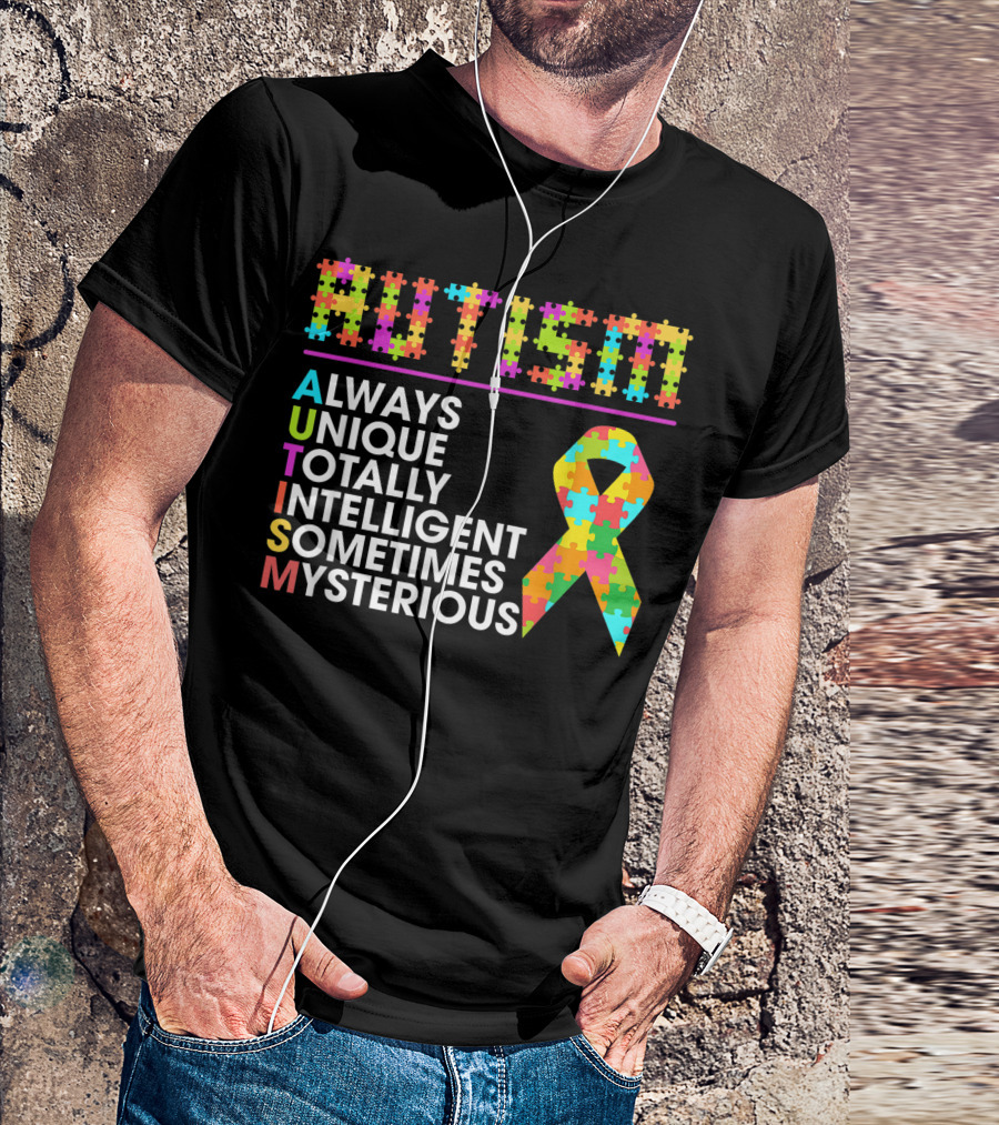 AUTISM Always Unique Totally Intelligent Sometimes Mysterious Puzzle Piece T-Shirt