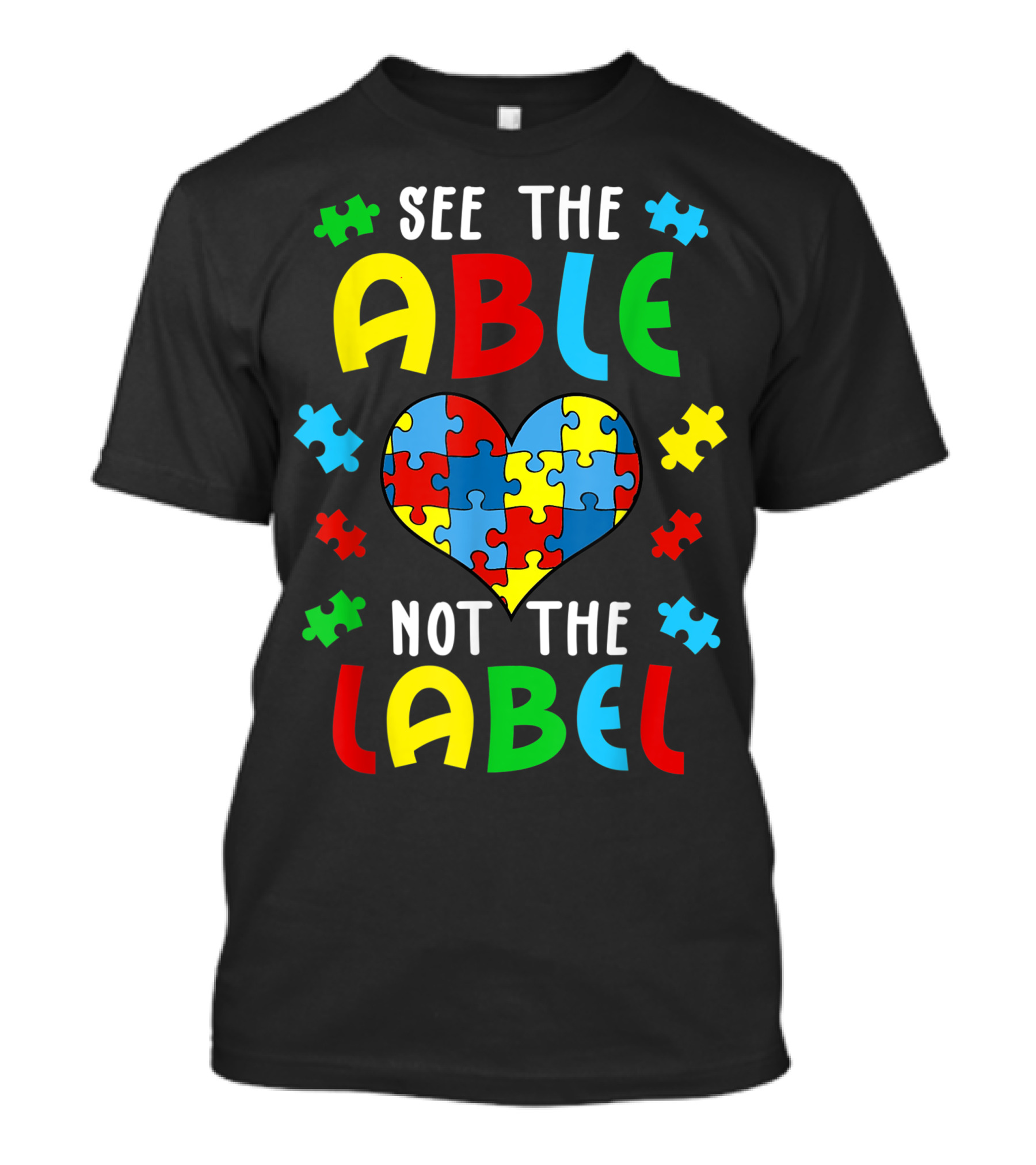 Autism Awareness See The Able Not The Label Heart Puzzle Pieces T-Shirt
