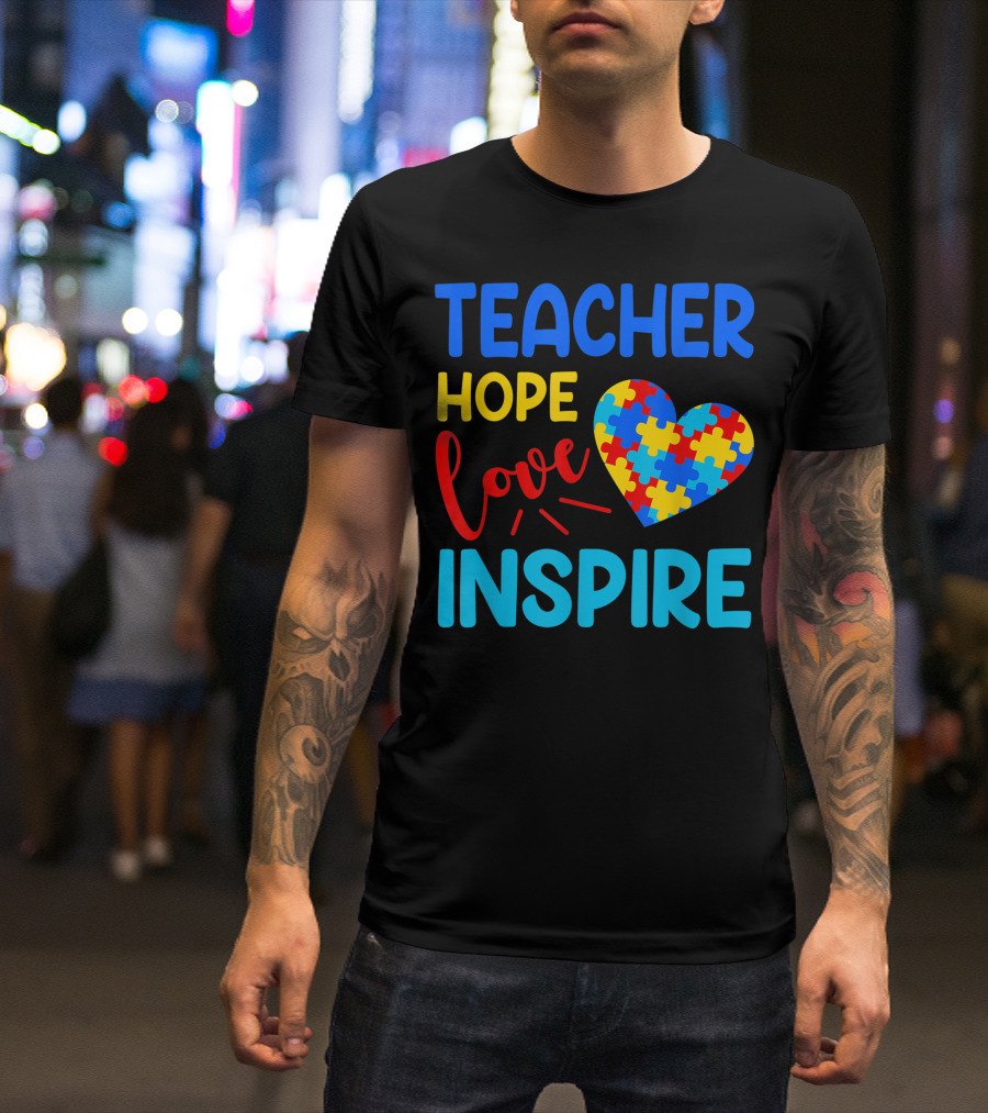 Teacher Hope Love Inspire Autism Awareness T-Shirt