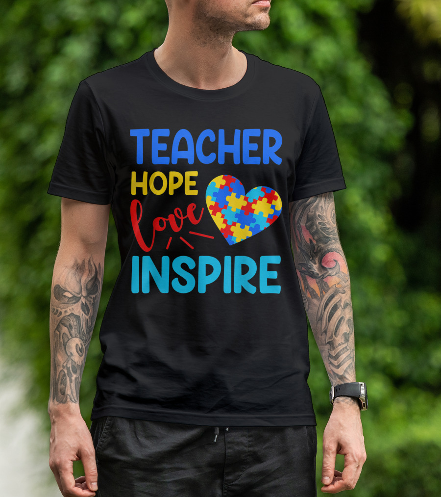Teacher Hope Love Inspire Autism Awareness T-Shirt