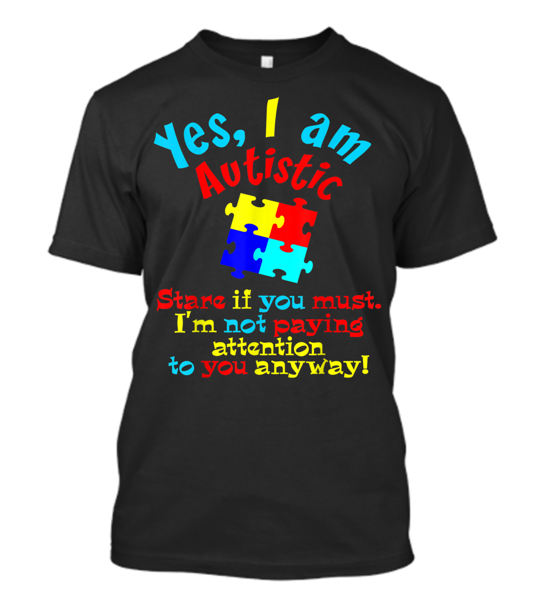 Yes I Am Autistic Stare If You Must I'm Not Paying Attention Autism Awareness Puzzle T-Shirt