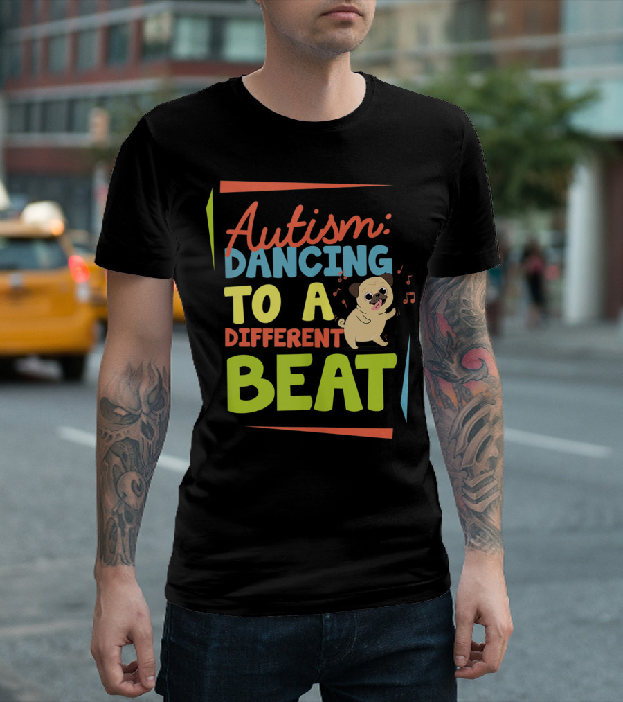 Autism: Dancing To A Different Beat Pug Dog Awareness Love T-Shirt