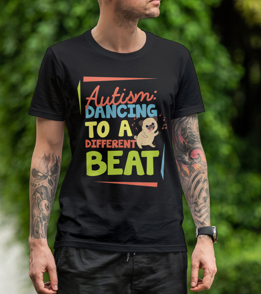 Autism: Dancing To A Different Beat Pug Dog Awareness Love T-Shirt