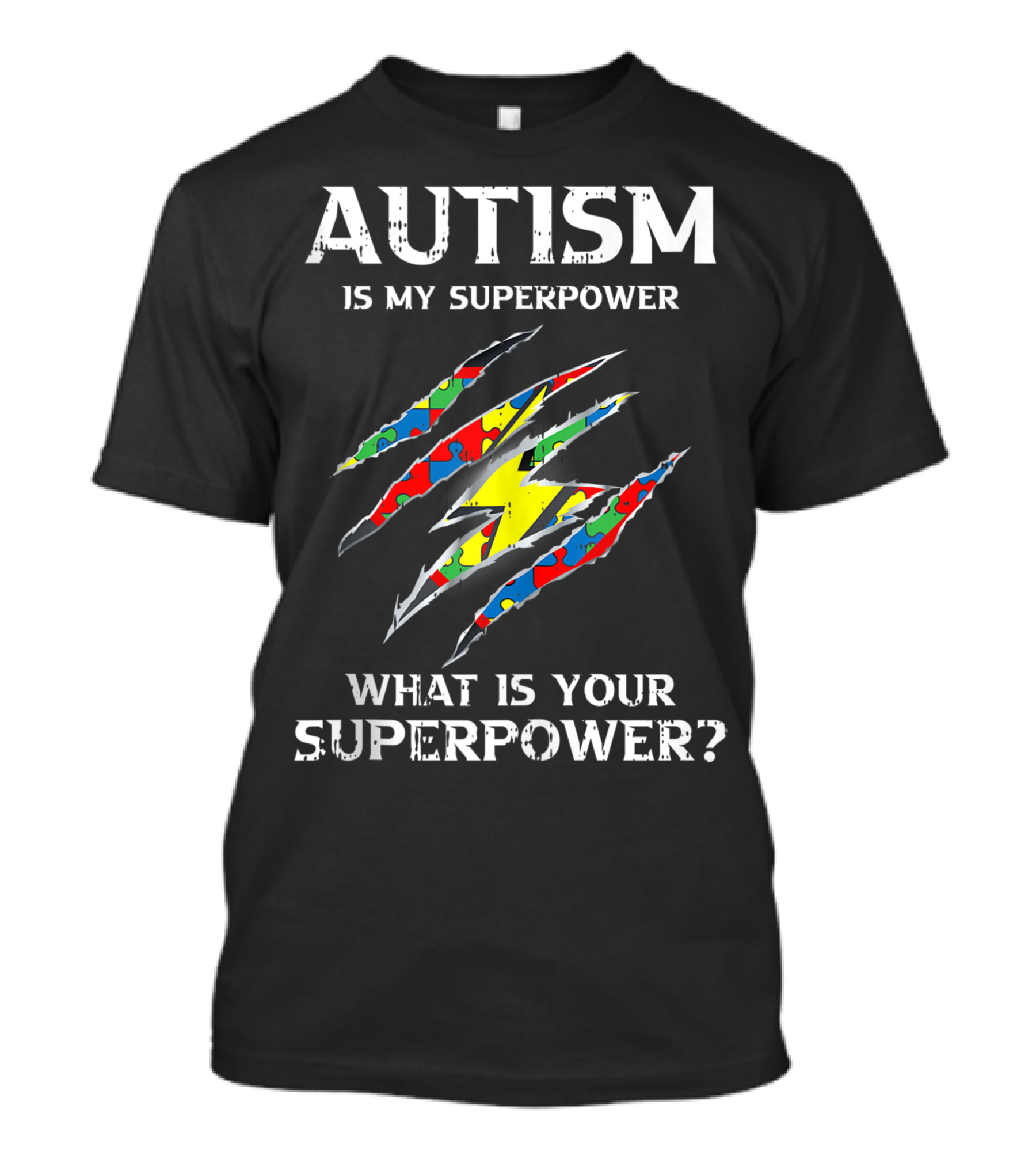 AUTISM IS MY SUPERPOWER WHAT IS YOUR SUPERPOWER? T-Shirt