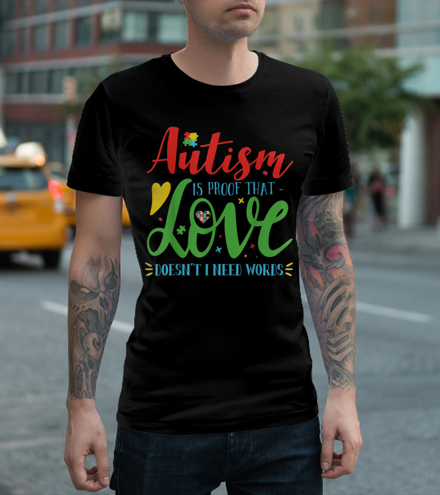 Autism Love Puzzle Heart Proof That Doesn't Need Words T-Shirt