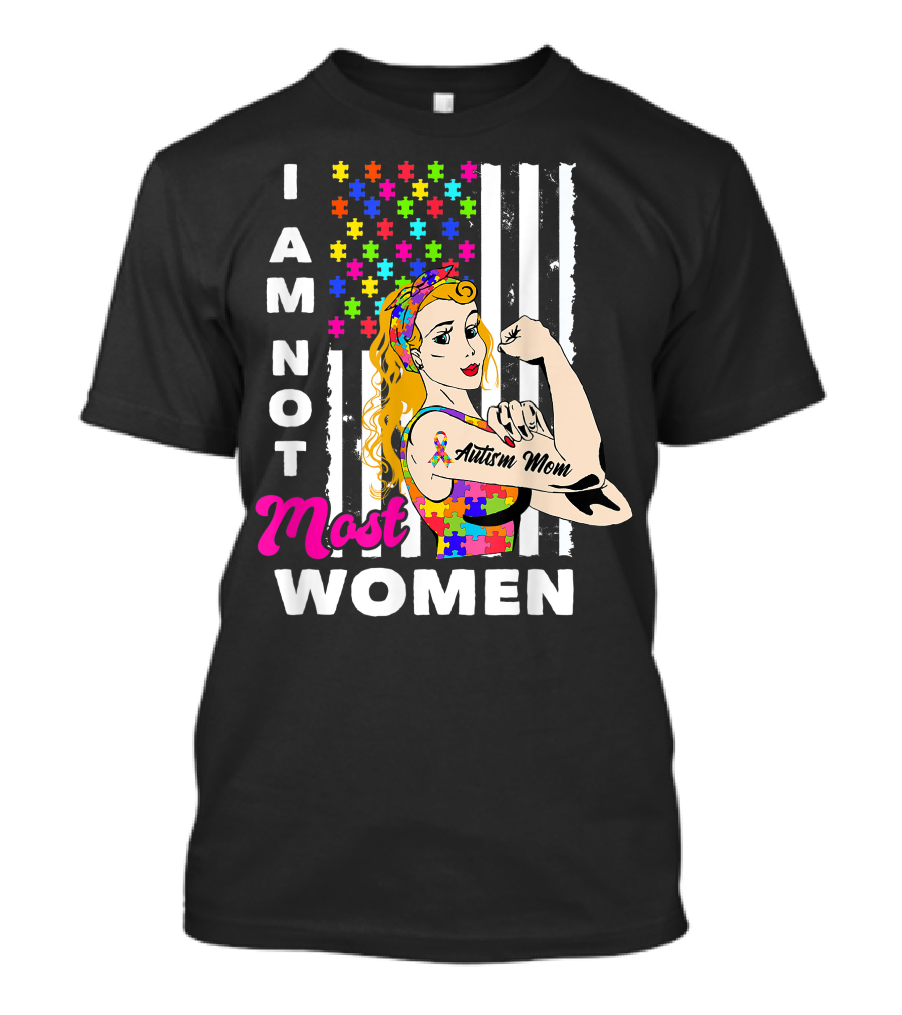 I Am Not Most Women Autism Mom Autism Awareness Autistic T-Shirt