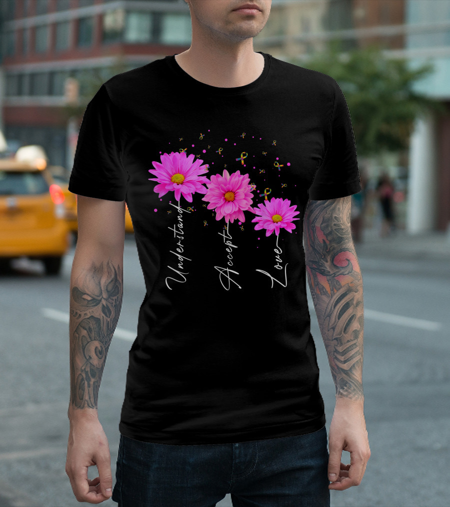 Understand Accept Love Autism Mom Autism Awareness Daisy Flower T-Shirt
