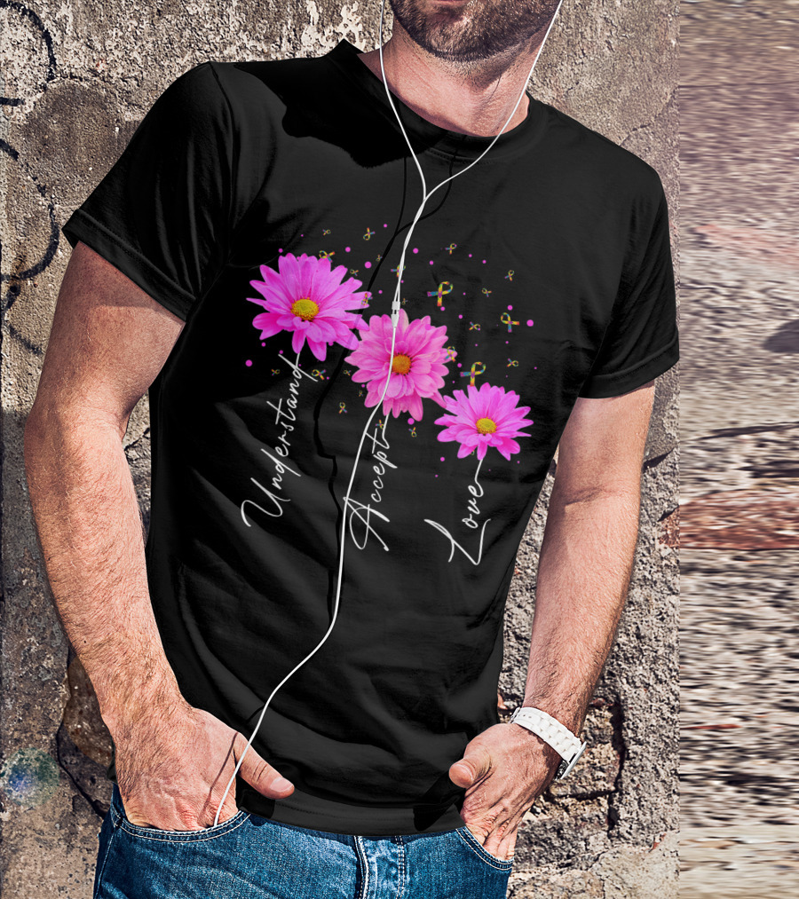 Understand Accept Love Autism Mom Autism Awareness Daisy Flower T-Shirt
