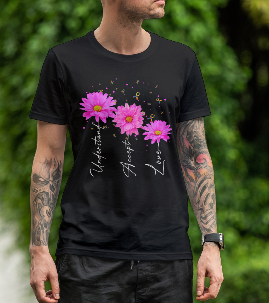 Understand Accept Love Autism Mom Autism Awareness Daisy Flower T-Shirt