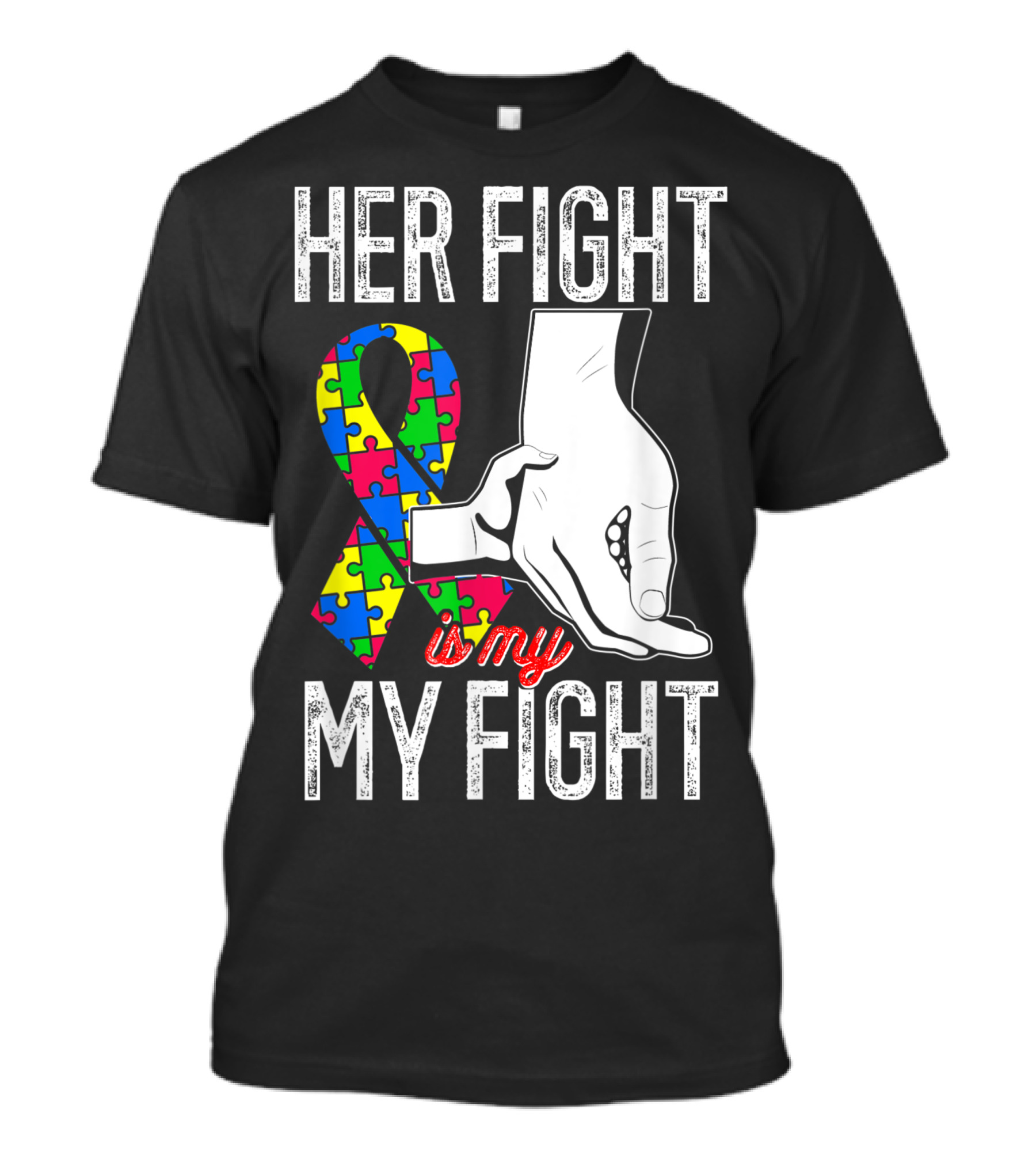 Her Fight Is My Fight Autism Mom Sister Grandma Dad T-Shirt