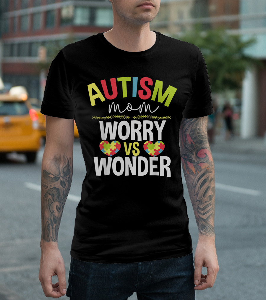 Autism Mom Worry Vs Wonder Puzzle Heart T-Shirt