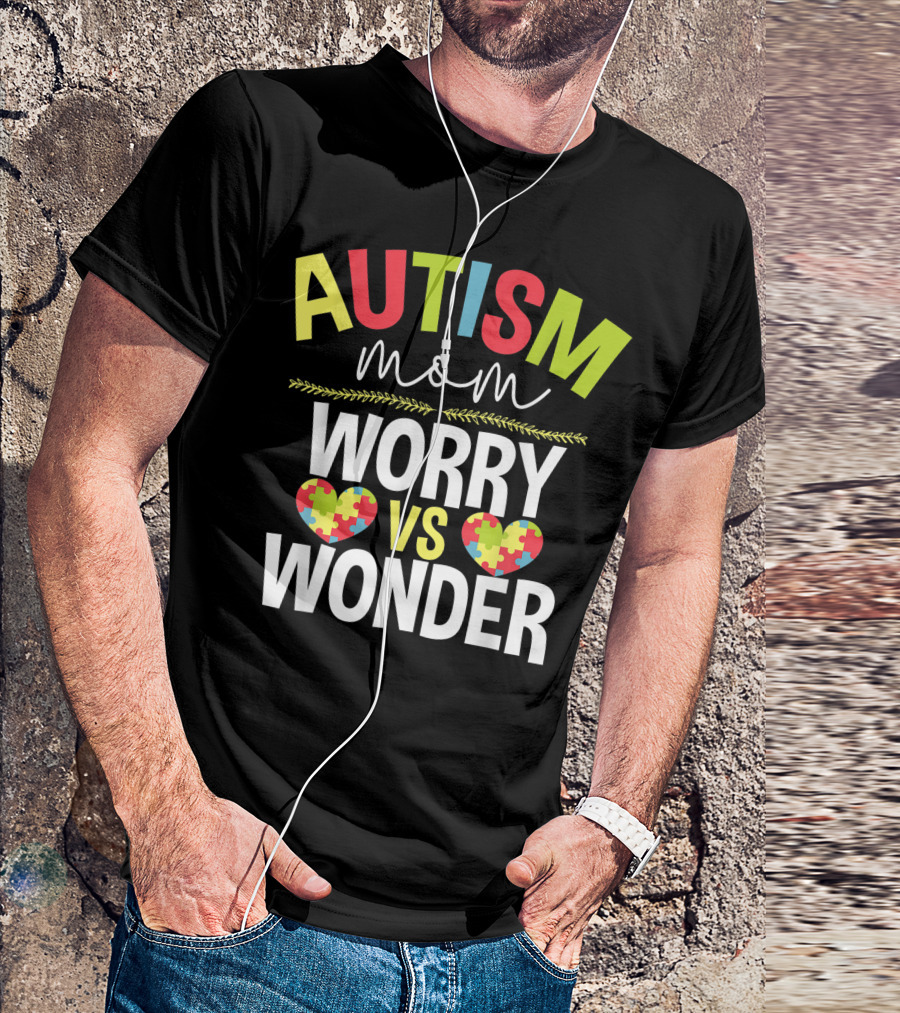 Autism Mom Worry Vs Wonder Puzzle Heart T-Shirt