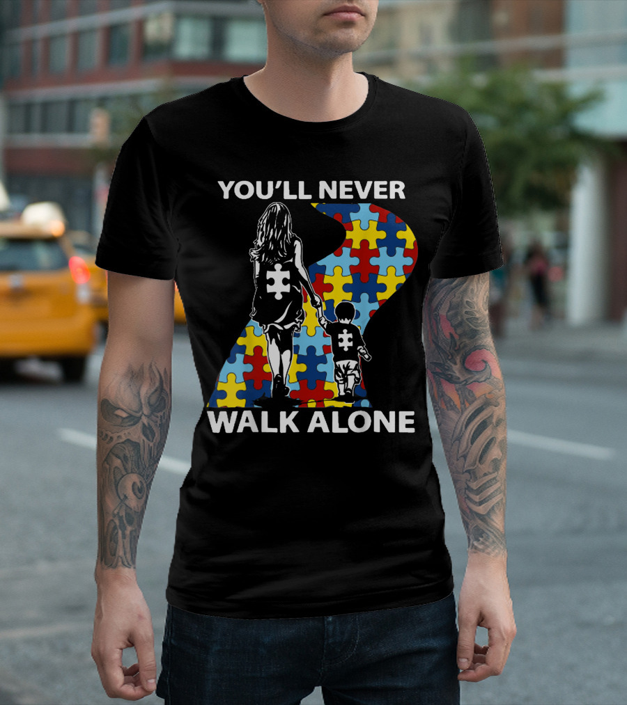 You'll Never Walk Alone Autism Mom Support Son Puzzle Piece T-Shirt