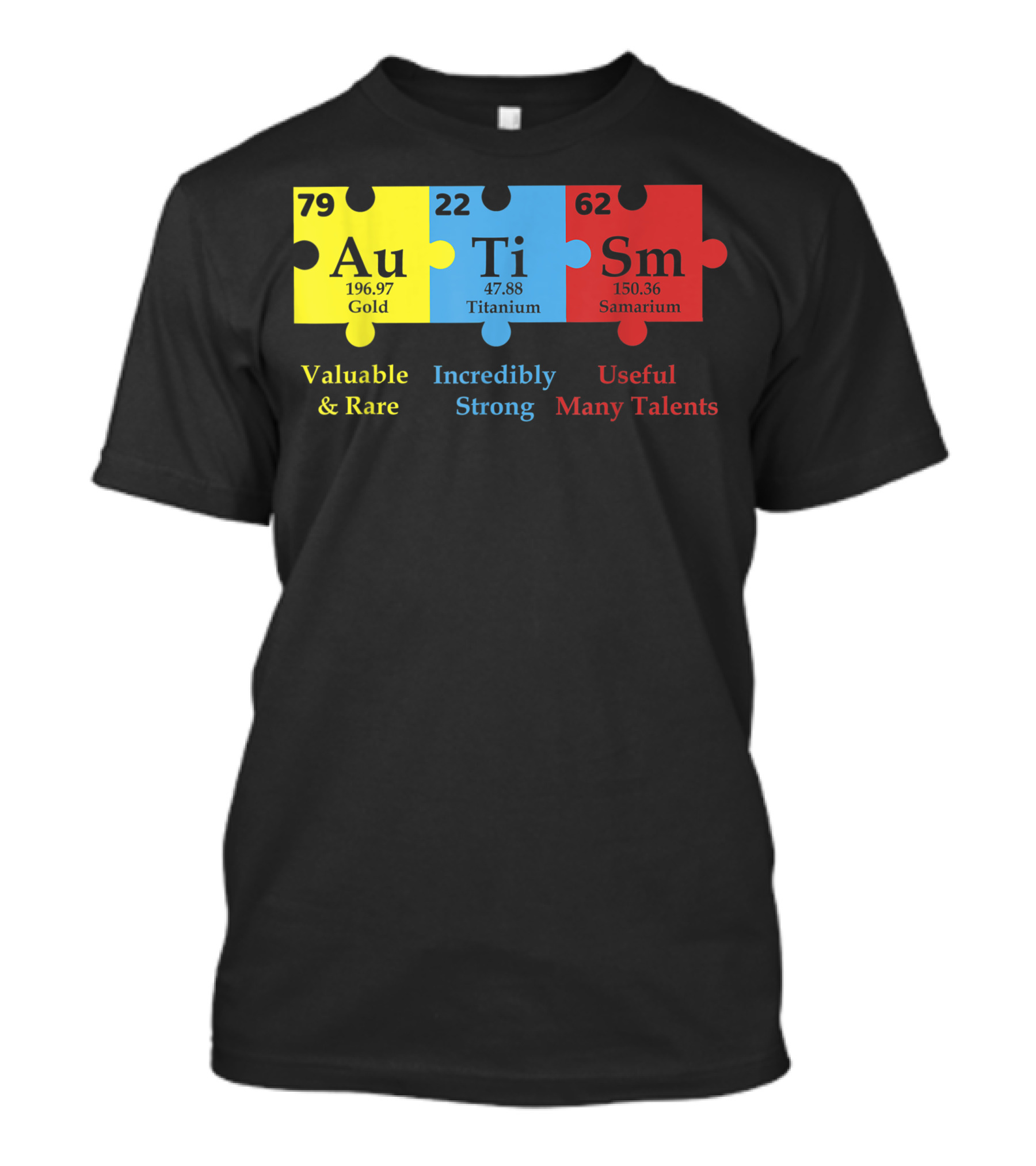Autism Puzzle Element Au Ti Sm Valuable Strong Useful Support Awareness T-Shirt