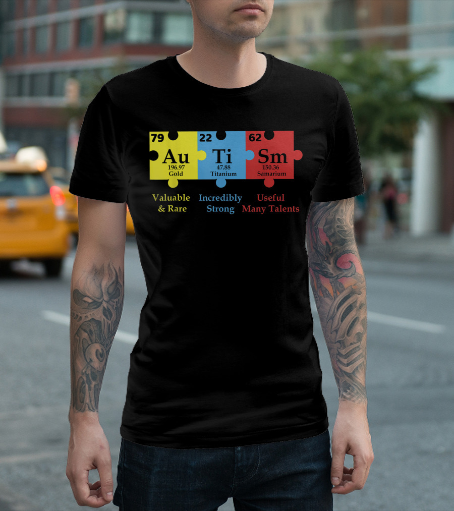 Autism Puzzle Element Au Ti Sm Valuable Strong Useful Support Awareness T-Shirt