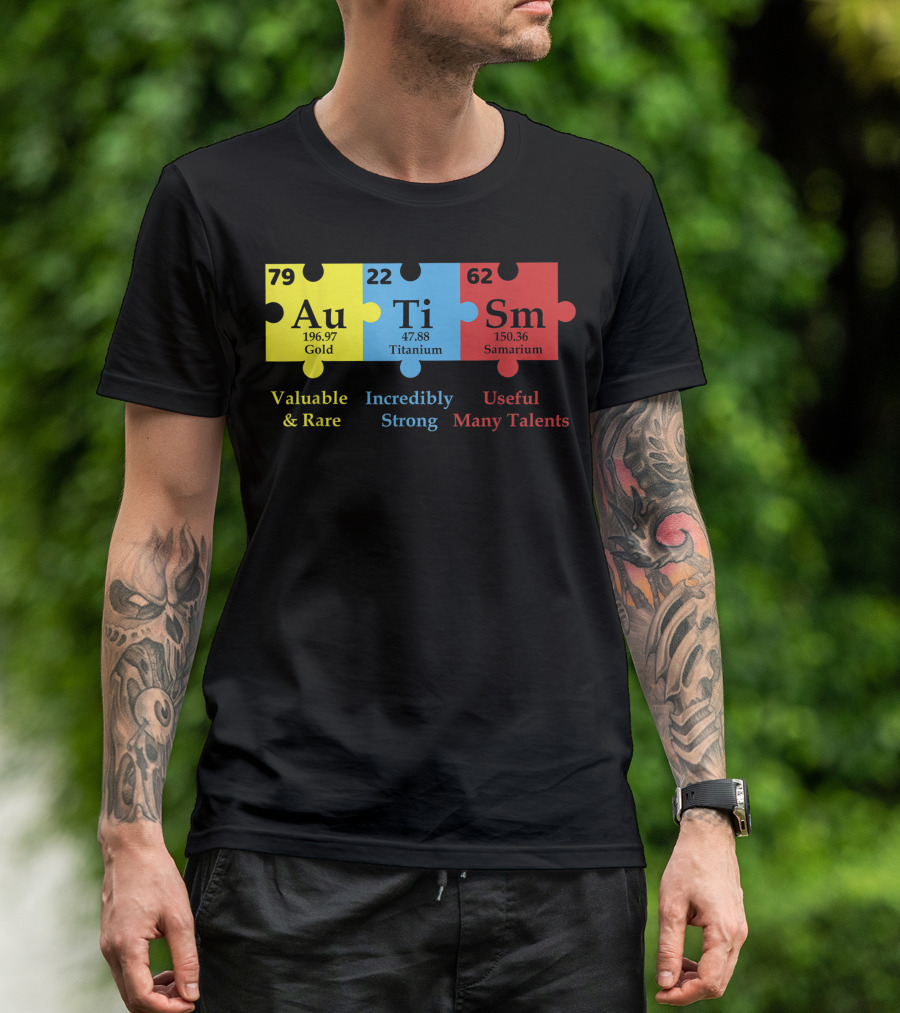 Autism Puzzle Element Au Ti Sm Valuable Strong Useful Support Awareness T-Shirt