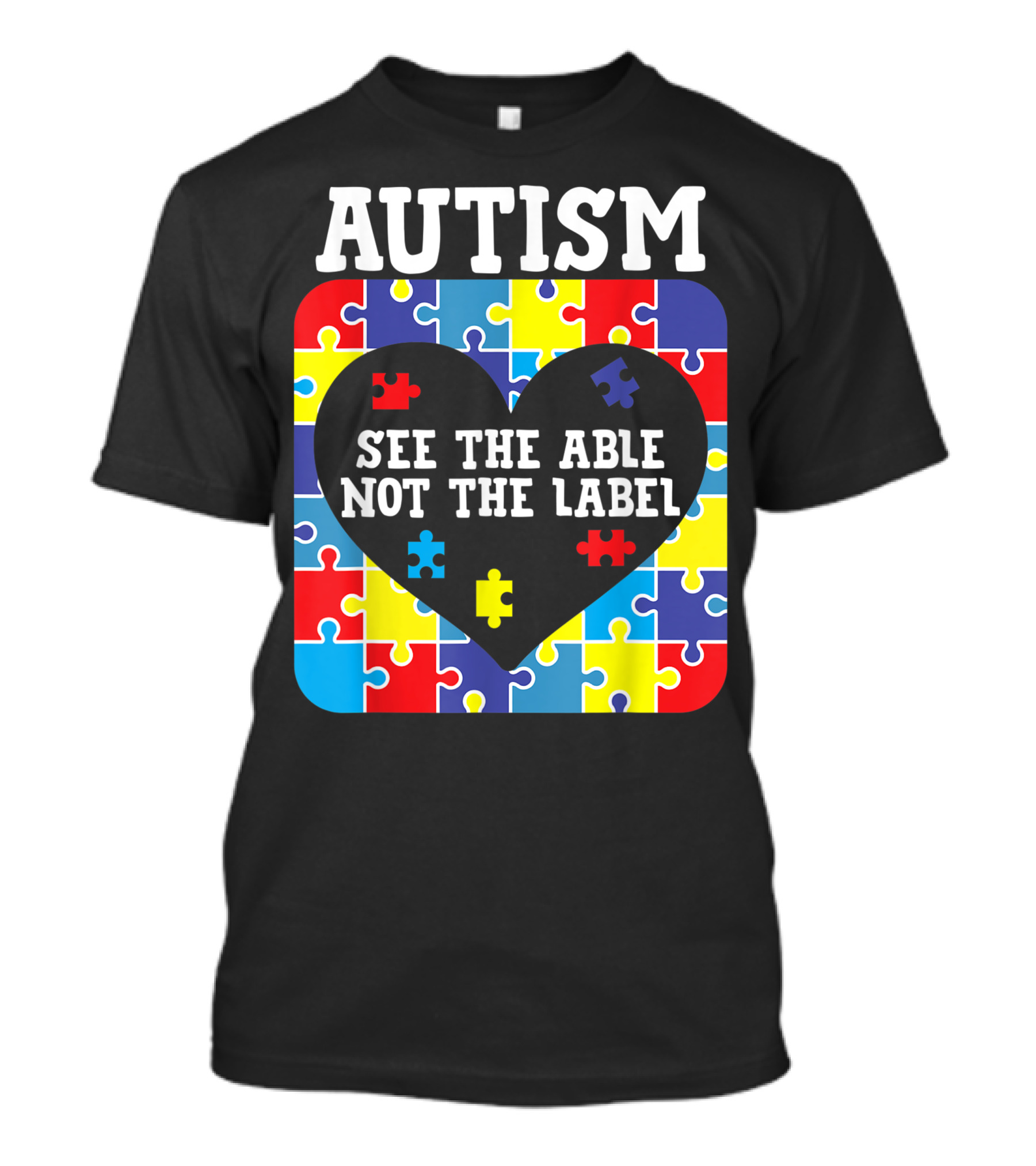 Autism See The Able Not The Label Heart Puzzle Pieces T-Shirt
