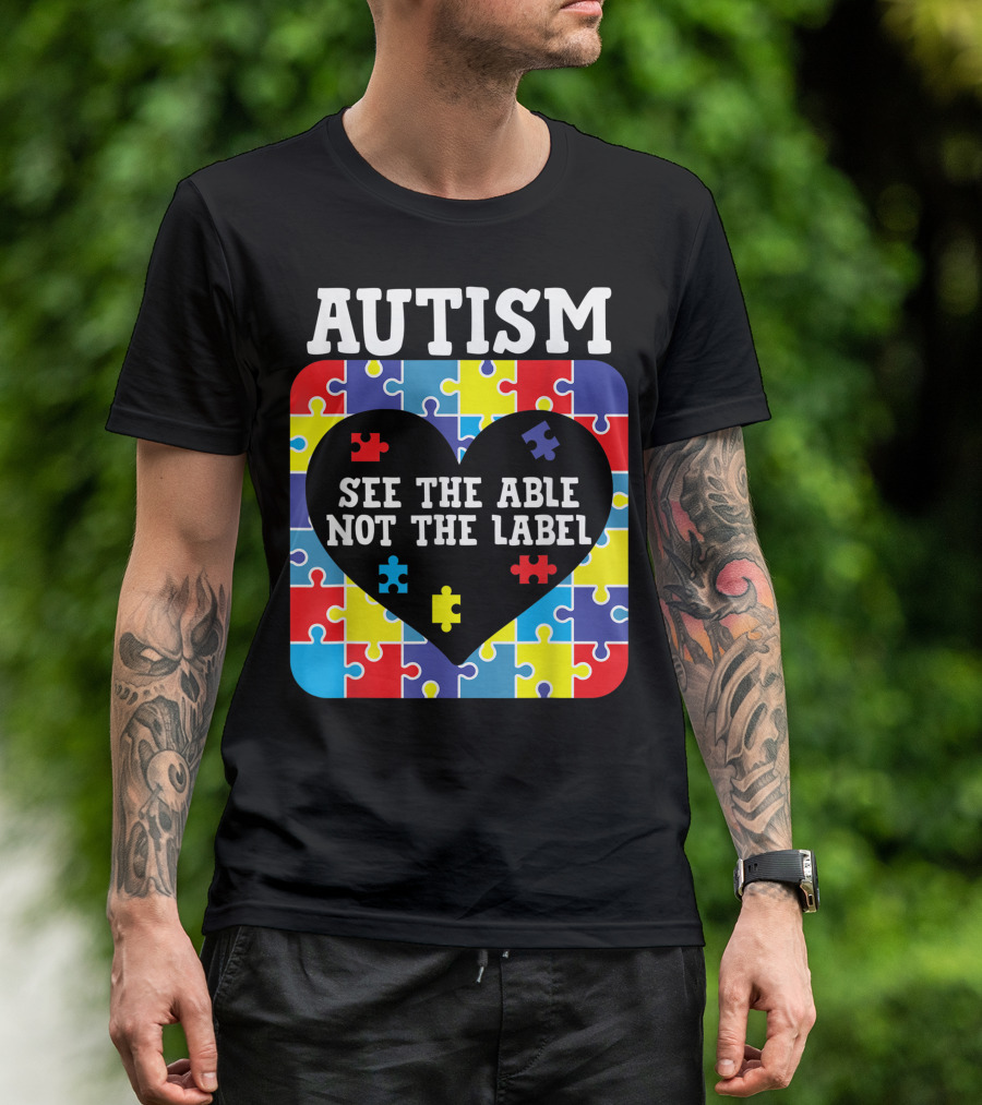 Autism See The Able Not The Label Heart Puzzle Pieces T-Shirt