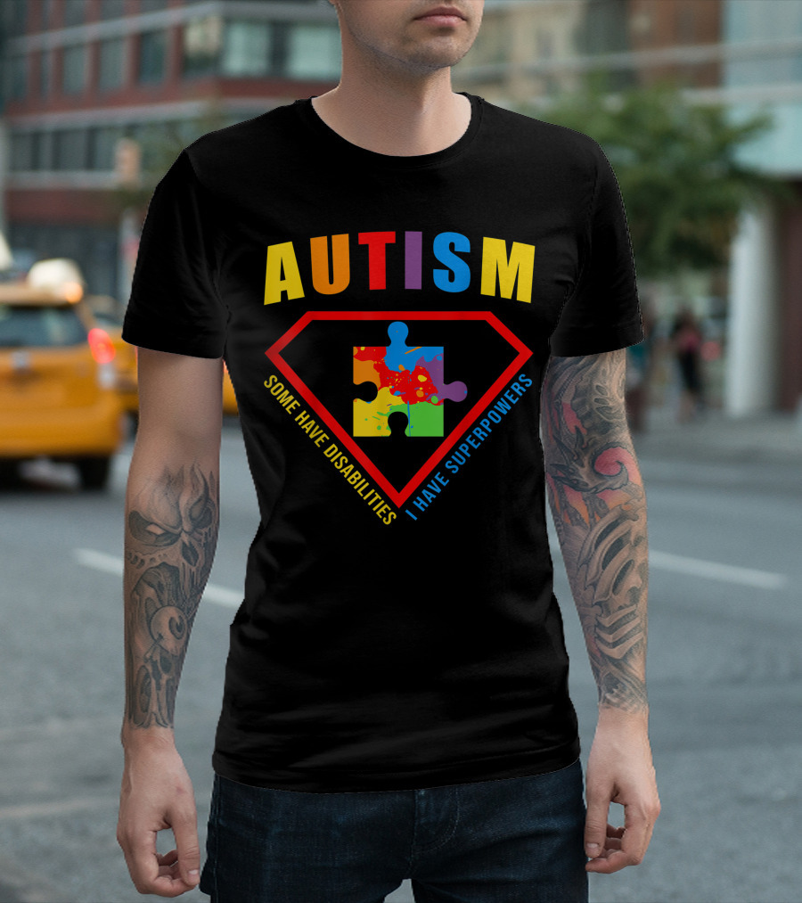 Autism Superpowers Puzzle Shield Some Have Disabilities I Have Superpowers T-Shirt