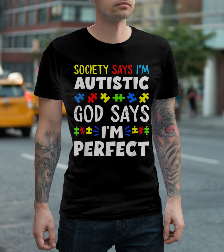 Society Says I'm Autistic God Says I'm Perfect Puzzle Pieces T-Shirt