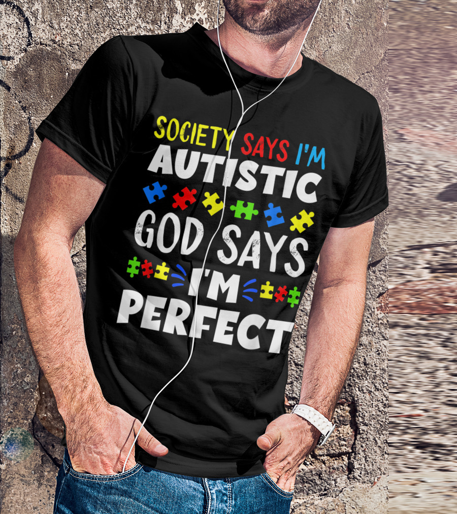 Society Says I'm Autistic God Says I'm Perfect Puzzle Pieces T-Shirt