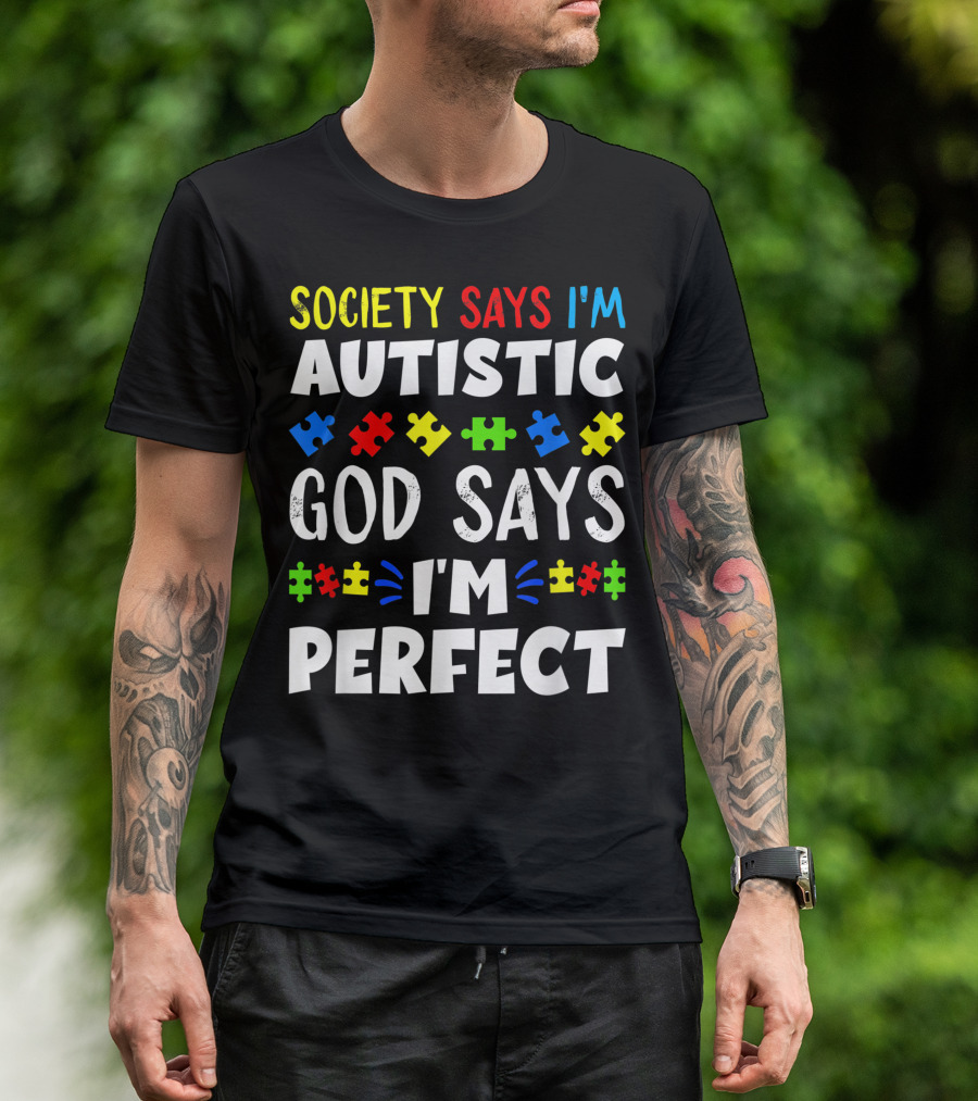 Society Says I'm Autistic God Says I'm Perfect Puzzle Pieces T-Shirt