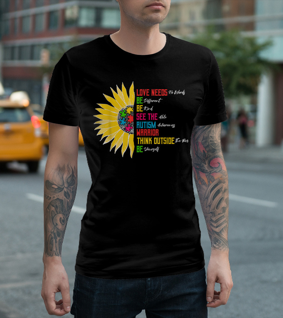 Autism Awareness Sunflower Love Needs No Words Be Different Be Kind See the Able Autism Warrior Think Outside the Box Be Yourself T-Shirt