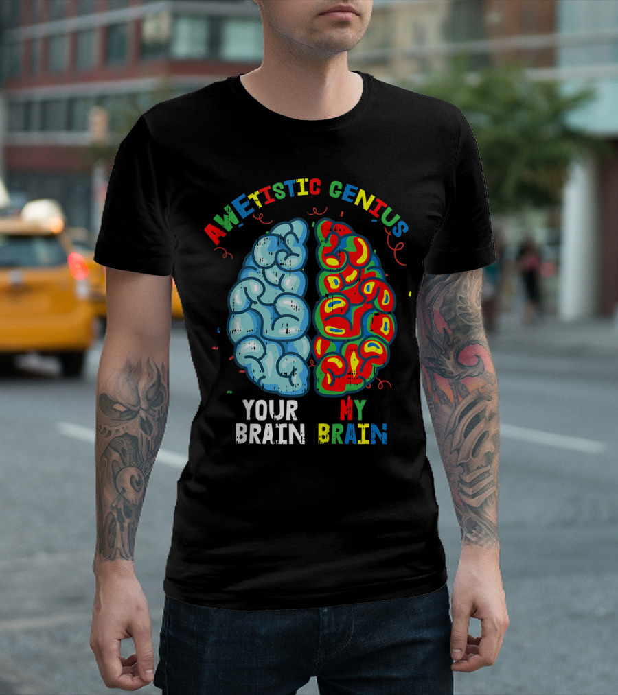 Awetistic Genius Your Brain My Brain Autism Awareness Cool Brain T-Shirt